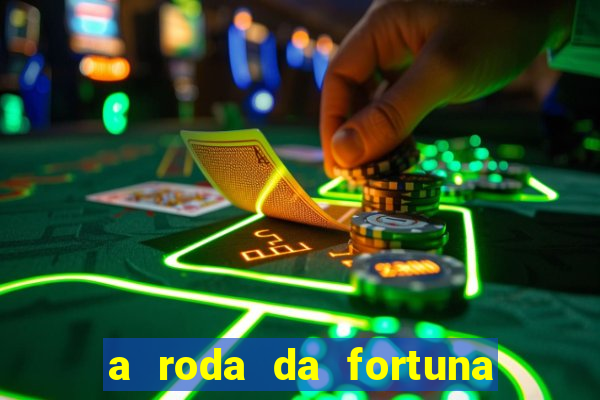 a roda da fortuna o que ele sente por mim